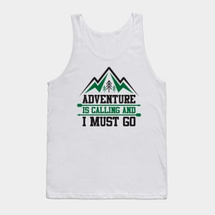 adventure is calling and i must go Tank Top